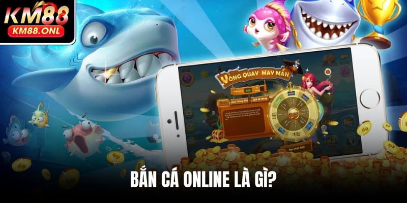 Khái niệm về bắn cá online