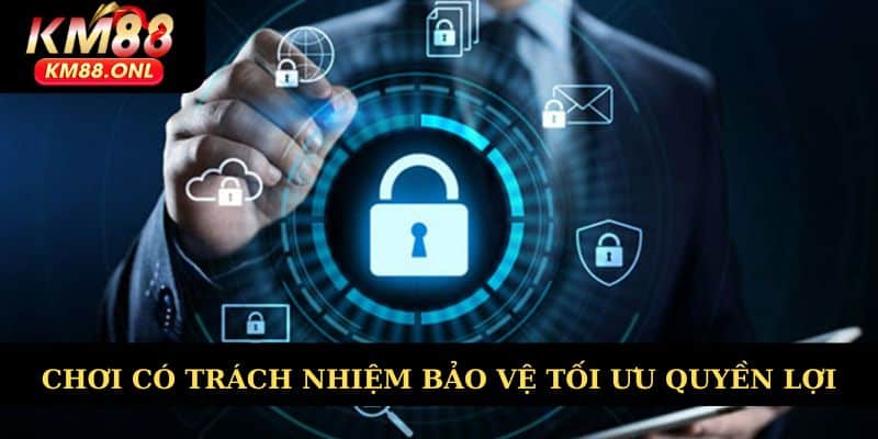 Chơi có trách nhiệm KM88 bảo vệ tối ưu quyền lợi