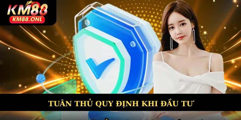Tuân thủ quy định khi đầu tư
