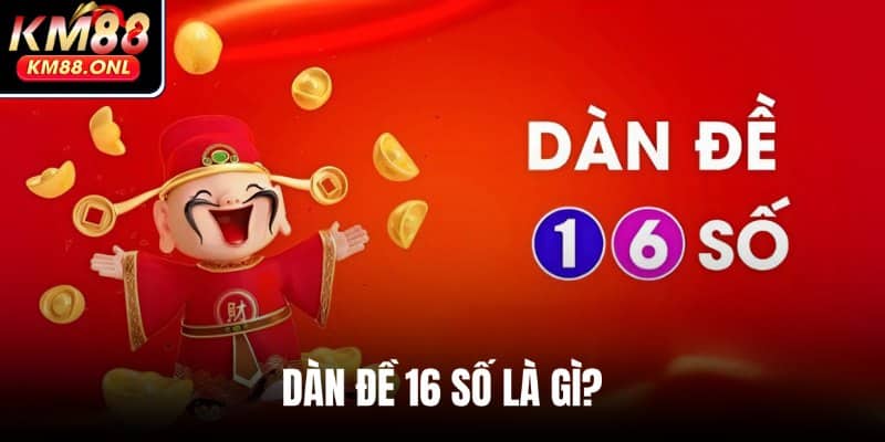 Tổng quan đôi nét về dàn đề 16 số