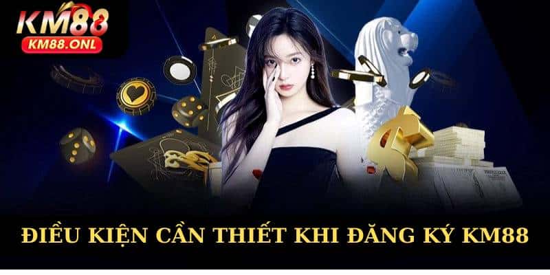 Điều kiện đăng ký KM88 cụ thể