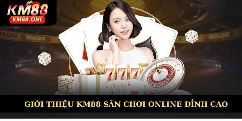 Giới thiệu KM88 sân chơi online đỉnh cao