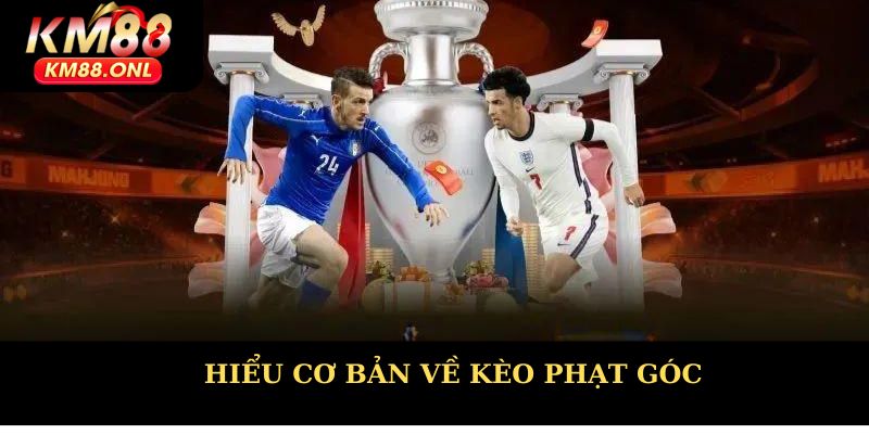 Hiểu cơ bản về kèo phạt góc