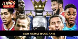 Kèo Ngoại Hạng Anh