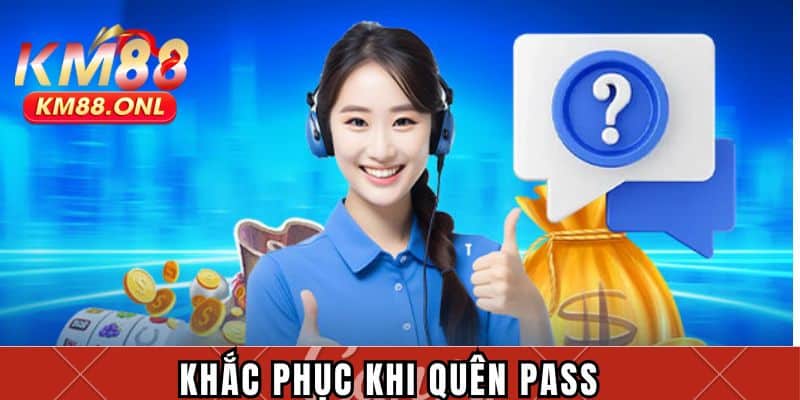 Khắc phục khi quên pass