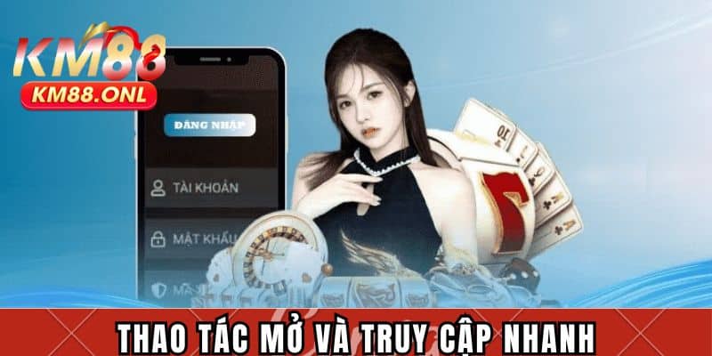 Thao tác mở và truy cập nhanh nhà cái KM88