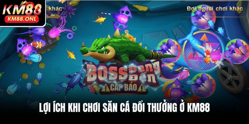 Lý do nhiều người thích chơi săn cá đổi thưởng