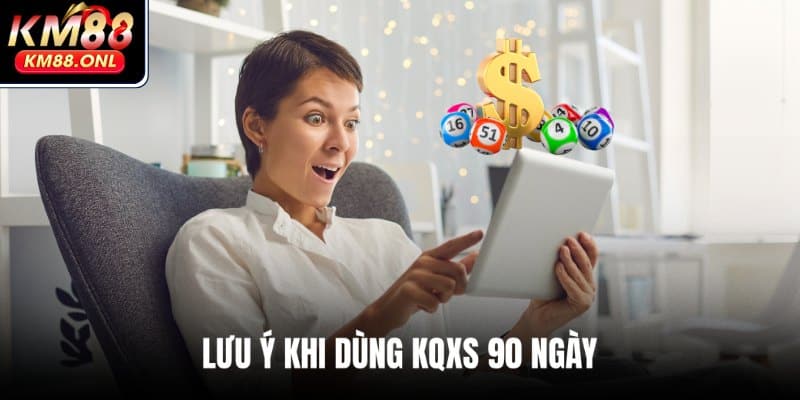 Cẩm nang khi dùng dữ liệu KQXS 90 ngày