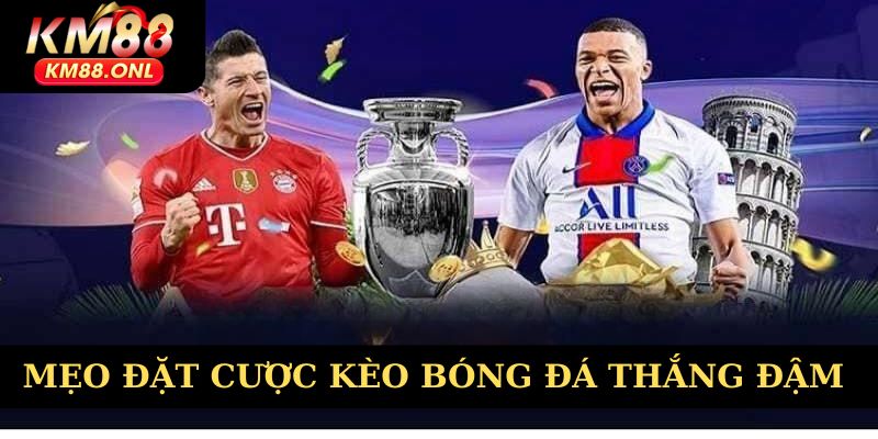 Mẹo đặt cược kèo bóng đá thắng đậm