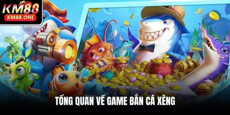 Giới thiệu game bắn cá xèng